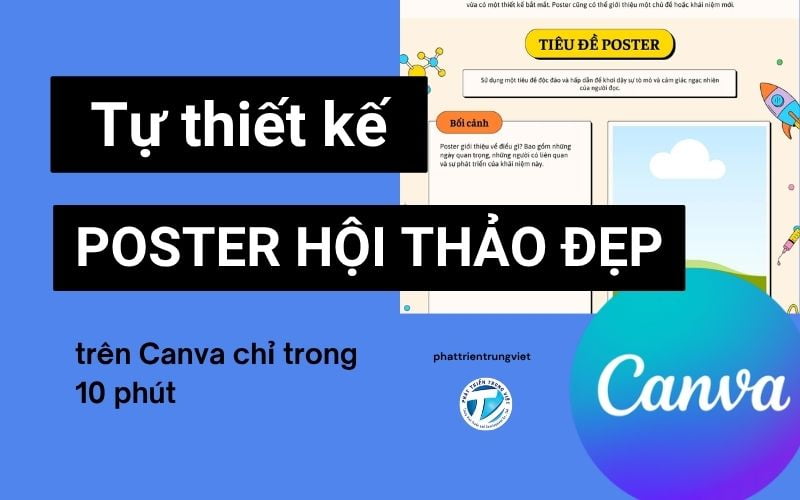 Hướng dẫn tự thiết kế poster hội thảo đẹp trên Canva chỉ trong 10 phút